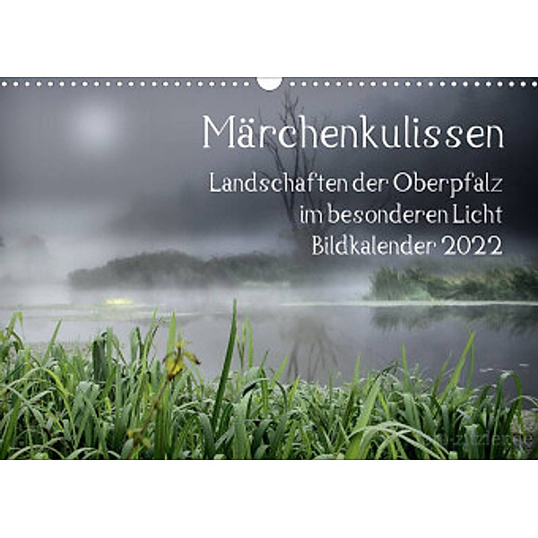 Märchenkulissen - Landschaften der Oberpfalz (Wandkalender 2022 DIN A3 quer), Hans Zitzler