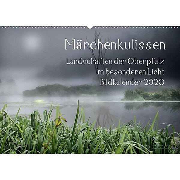 Märchenkulissen - Landschaften der Oberpfalz (Wandkalender 2023 DIN A2 quer), Hans Zitzler