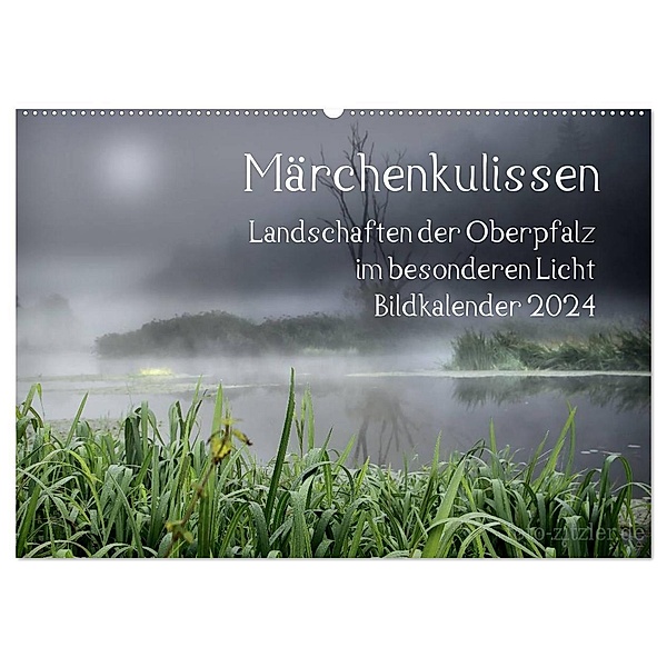 Märchenkulissen - Landschaften der Oberpfalz (Wandkalender 2024 DIN A2 quer), CALVENDO Monatskalender, Hans Zitzler