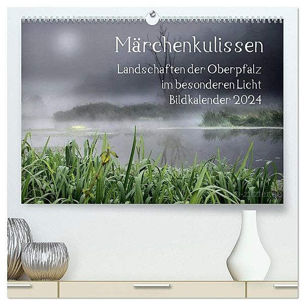 Märchenkulissen - Landschaften der Oberpfalz (hochwertiger Premium Wandkalender 2024 DIN A2 quer), Kunstdruck in Hochglanz, Hans Zitzler