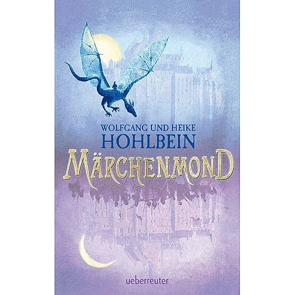 Märchenmond  (Märchenmond, Bd. 1), Wolfgang Hohlbein, Heike Hohlbein