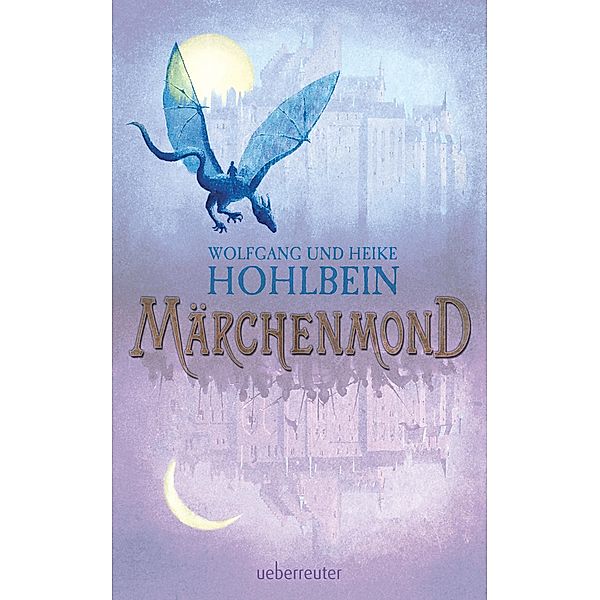 Märchenmond / Märchenmond-Zyklus Bd.1, Wolfgang Hohlbein, Heike Hohlbein