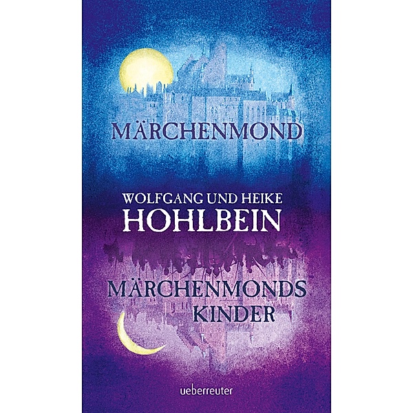 Märchenmond / Märchenmonds Kinder / Märchenmond, Wolfgang Hohlbein, Heike Hohlbein