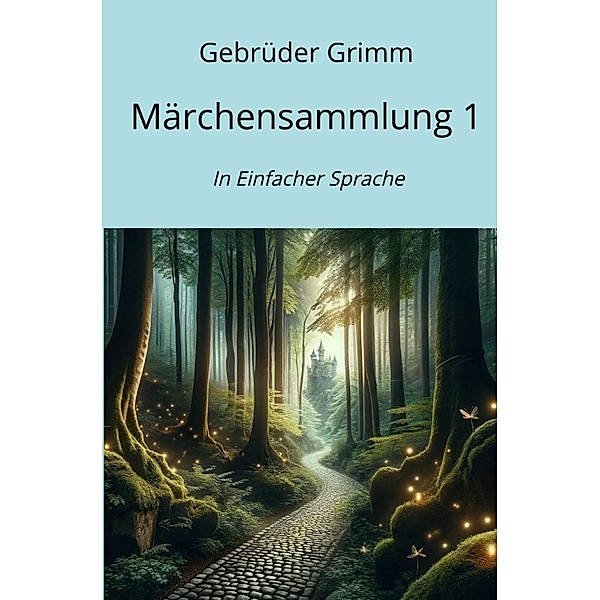 Märchensammlung 1, Die Gebrüder Grimm