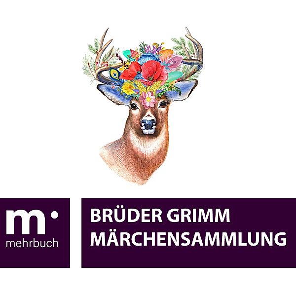 Märchensammlung, Die Gebrüder Grimm, Wilhelm Grimm, Jacob Grimm