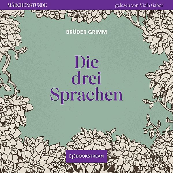 Märchenstunde - 117 - Die drei Sprachen, Die Gebrüder Grimm