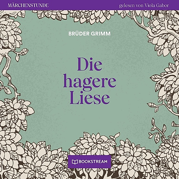 Märchenstunde - 125 - Die hagere Liese, Die Gebrüder Grimm