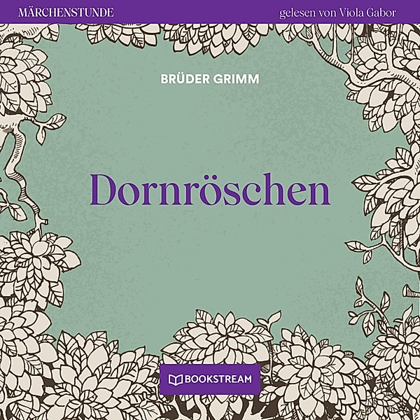 Märchenstunde - 159 - Dornröschen, Die Gebrüder Grimm