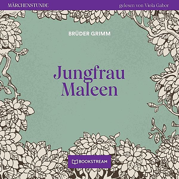 Märchenstunde - 171 - Jungfrau Maleen, Die Gebrüder Grimm