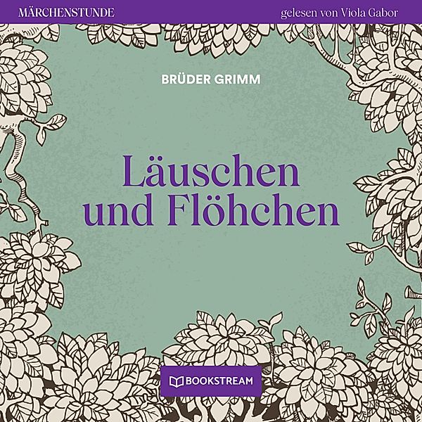Märchenstunde - 174 - Läuschen und Flöhchen, Die Gebrüder Grimm