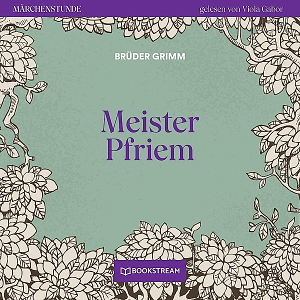 Märchenstunde - 179 - Meister Pfriem, Die Gebrüder Grimm