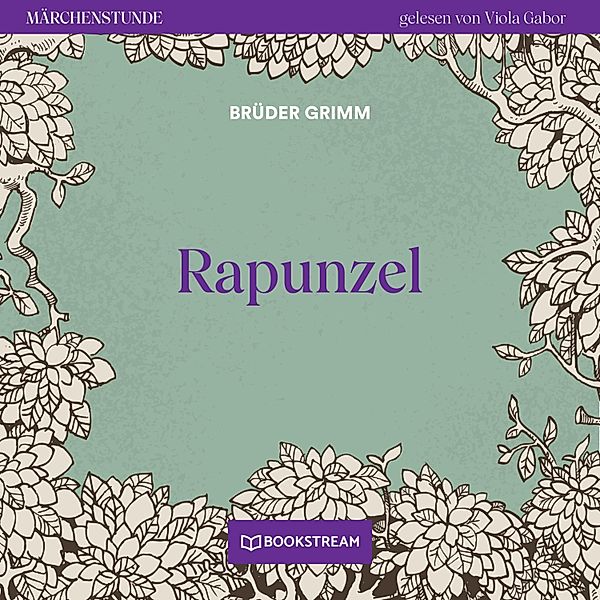 Märchenstunde - 181 - Rapunzel, Die Gebrüder Grimm