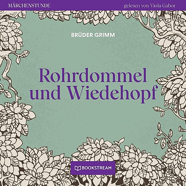 Märchenstunde - 183 - Rohrdommel und Wiedehopf, Die Gebrüder Grimm