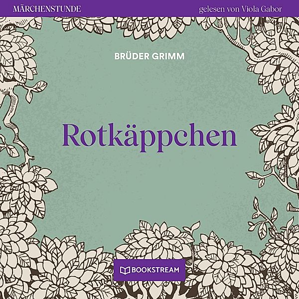 Märchenstunde - 184 - Rotkäppchen, Die Gebrüder Grimm