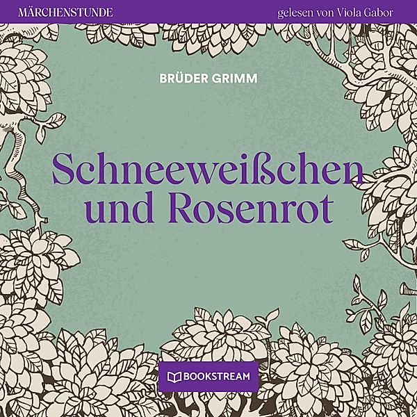 Märchenstunde - 186 - Schneeweisschen und Rosenrot, Die Gebrüder Grimm