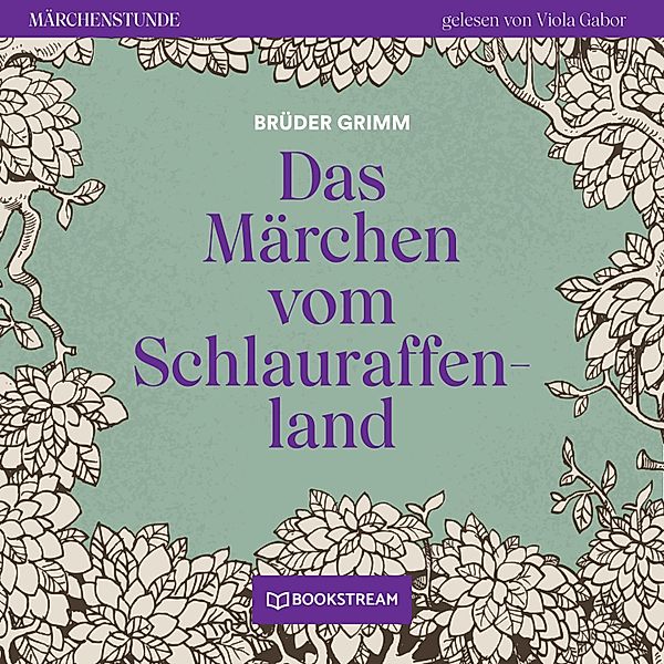 Märchenstunde - 19 - Das Märchen vom Schlauraffenland, Die Gebrüder Grimm