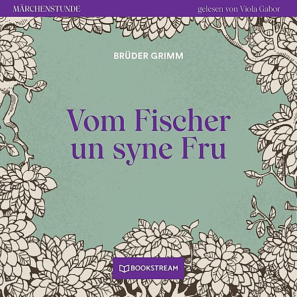 Märchenstunde - 193 - Vom Fischer un syne Fru, Die Gebrüder Grimm
