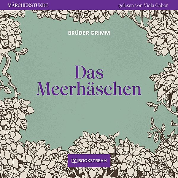 Märchenstunde - 20 - Das Meerhäschen, Die Gebrüder Grimm