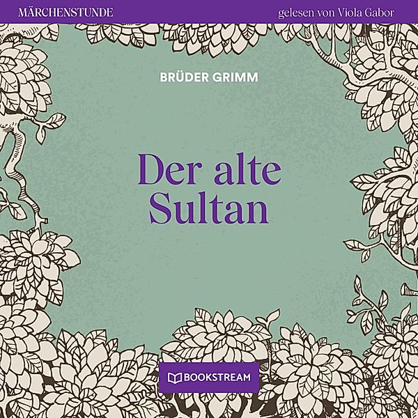 Märchenstunde - 31 - Der alte Sultan, Die Gebrüder Grimm