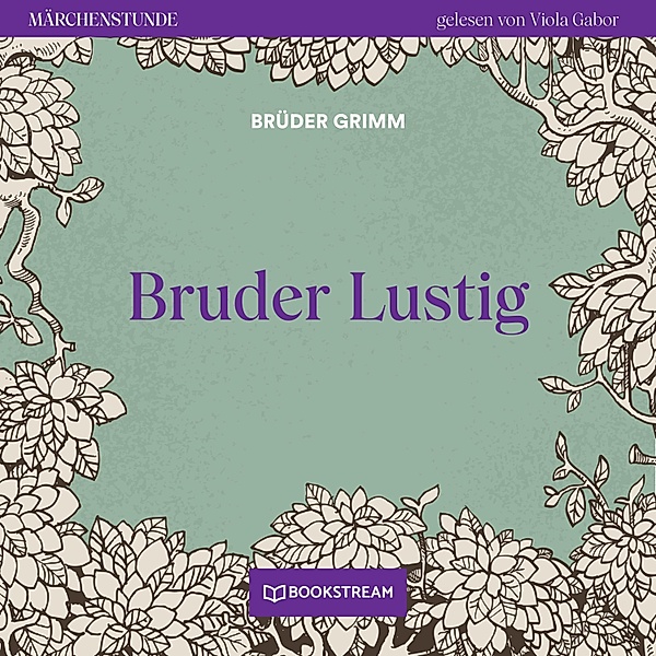 Märchenstunde - 4 - Bruder Lustig, Die Gebrüder Grimm