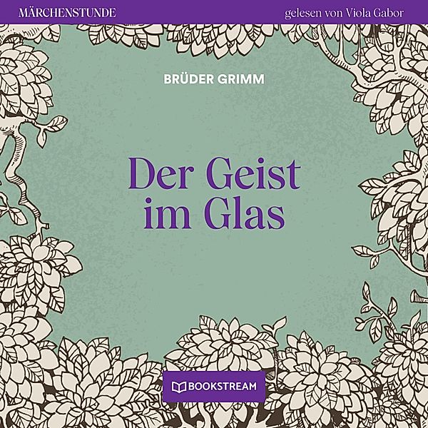 Märchenstunde - 49 - Der Geist im Glas, Die Gebrüder Grimm