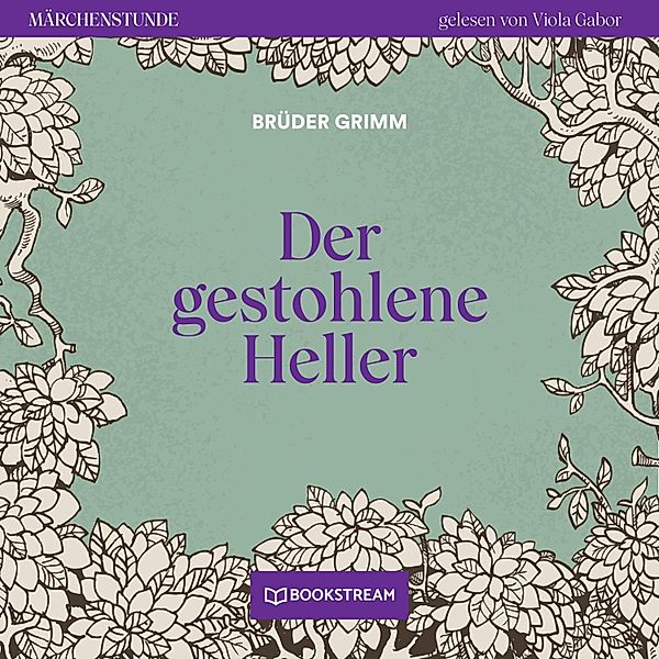 Märchenstunde - 52 - Der gestohlene Heller, Die Gebrüder Grimm