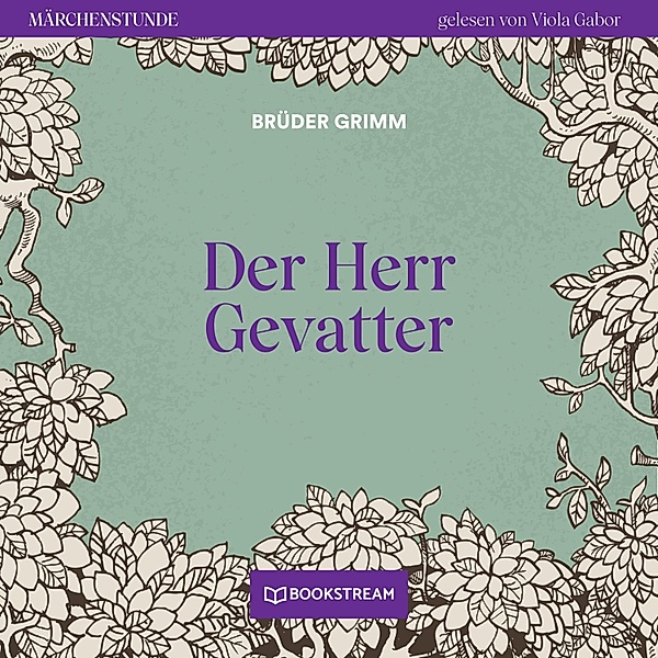 Märchenstunde - 61 - Der Herr Gevatter, Die Gebrüder Grimm