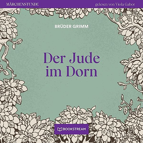 Märchenstunde - 63 - Der Jude im Dorn, Die Gebrüder Grimm