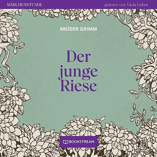 Märchenstunde - 64 - Der junge Riese, Die Gebrüder Grimm