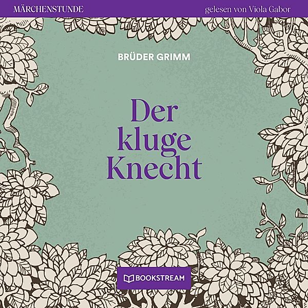 Märchenstunde - 65 - Der kluge Knecht, Die Gebrüder Grimm