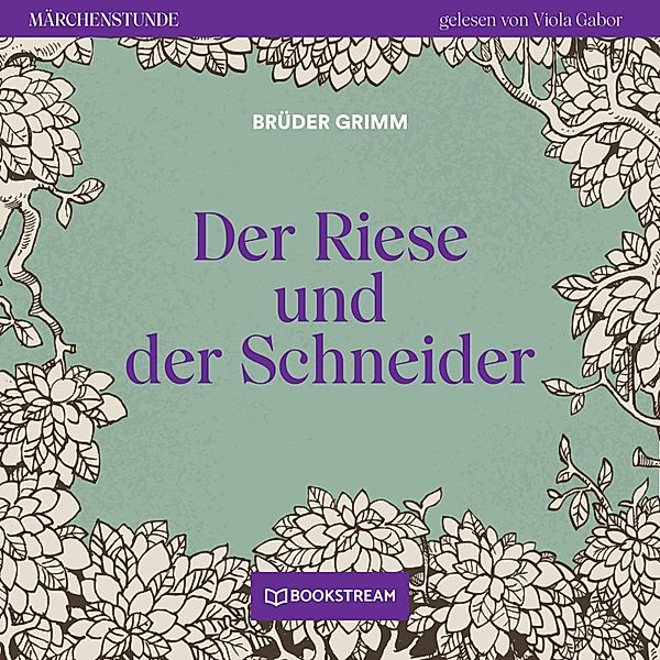 Märchenstunde - 77 - Der Riese und der Schneider, Die Gebrüder Grimm