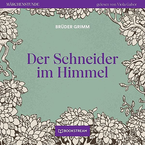 Märchenstunde - 78 - Der Schneider im Himmel, Die Gebrüder Grimm