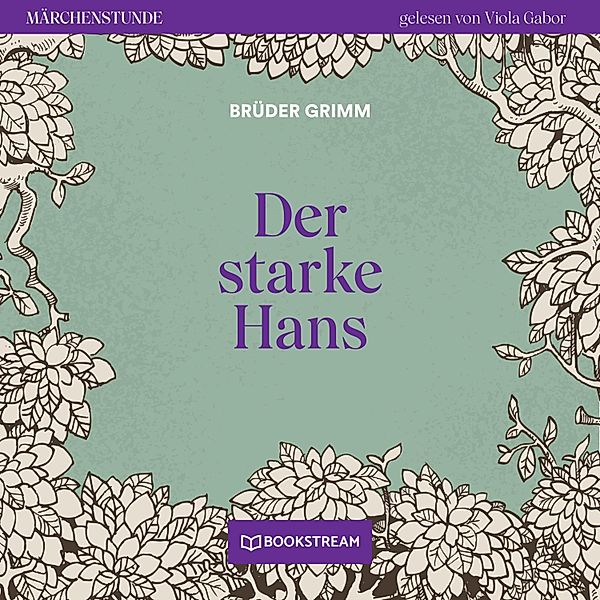 Märchenstunde - 82 - Der starke Hans, Die Gebrüder Grimm