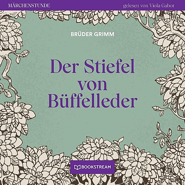 Märchenstunde - 83 - Der Stiefel von Büffelleder, Die Gebrüder Grimm