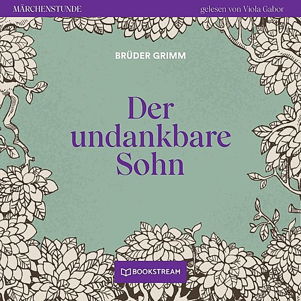 Märchenstunde - 89 - Der undankbare Sohn, Die Gebrüder Grimm