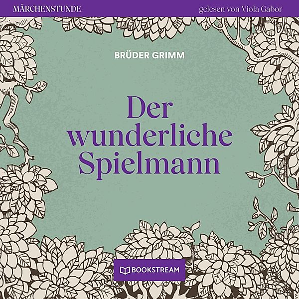 Märchenstunde - 93 - Der wunderliche Spielmann, Die Gebrüder Grimm