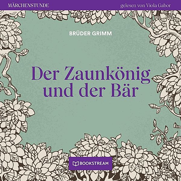 Märchenstunde - 95 - Der Zaunkönig und der Bär, Die Gebrüder Grimm