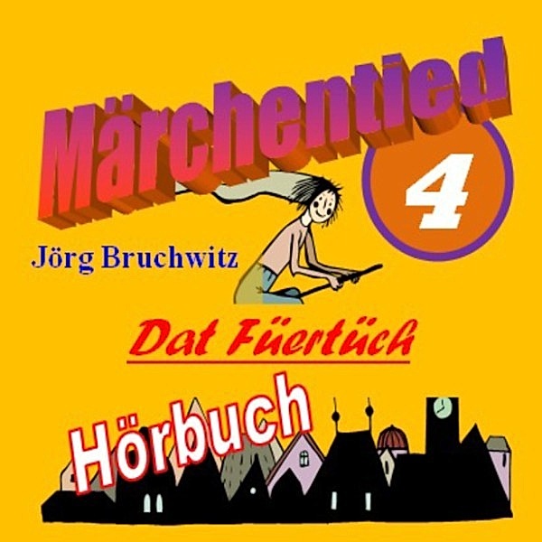 Märchentied - 4 - Dat Füertüch, Jörg Bruchwitz
