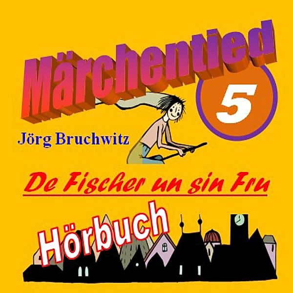 Märchentied - 5 - De Fischer un sin Fru, Jörg Bruchwitz