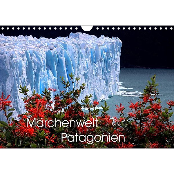 Märchenwelt Patagonien (Wandkalender 2021 DIN A4 quer), Armin Joecks