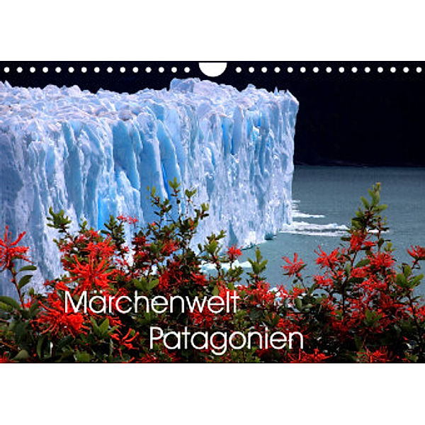 Märchenwelt Patagonien (Wandkalender 2022 DIN A4 quer), Armin Joecks