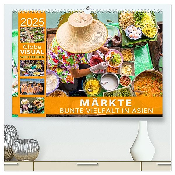 MÄRKTE - Bunte Vielfalt in Asien (hochwertiger Premium Wandkalender 2025 DIN A2 quer), Kunstdruck in Hochglanz, Calvendo, Globe VISUAL