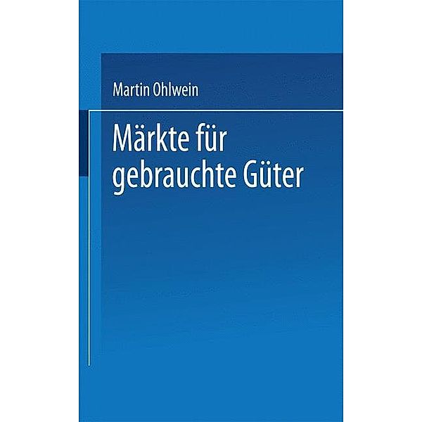 Märkte für gebrauchte Güter, Martin Ohlwein