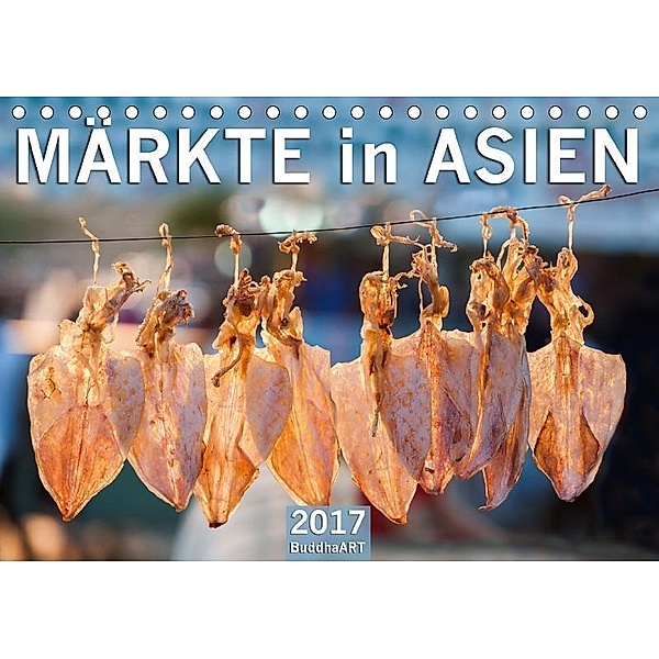 Märkte in Asien (Tischkalender 2017 DIN A5 quer), BuddhaART