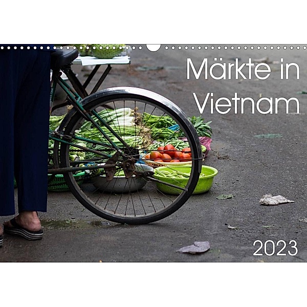 Märkte in Vietnam (Wandkalender 2023 DIN A3 quer), Annette Sandner