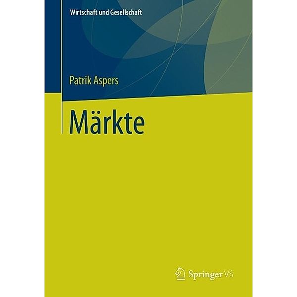 Märkte / Wirtschaft + Gesellschaft, Patrik Aspers