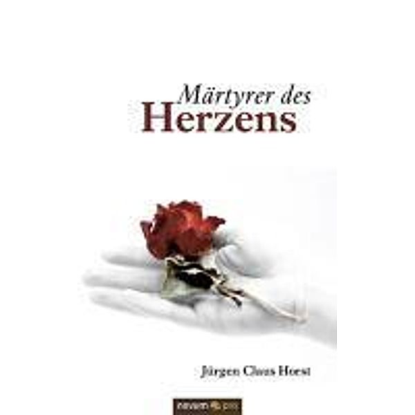 Märtyrer des Herzens, Jürgen Claus Horst