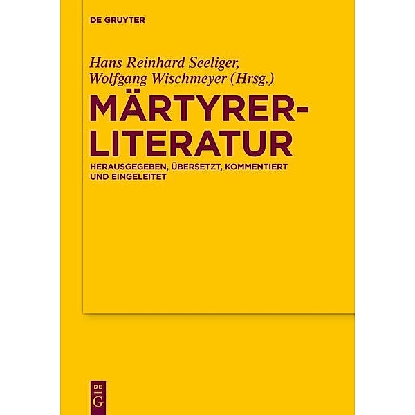 Märtyrerliteratur / Texte und Untersuchungen zur Geschichte der altchristlichen Literatur Bd.172