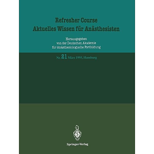 März 1995, Hamburg / Refresher Course - Aktuelles Wissen für Anästhesisten Bd.21, J. Radke