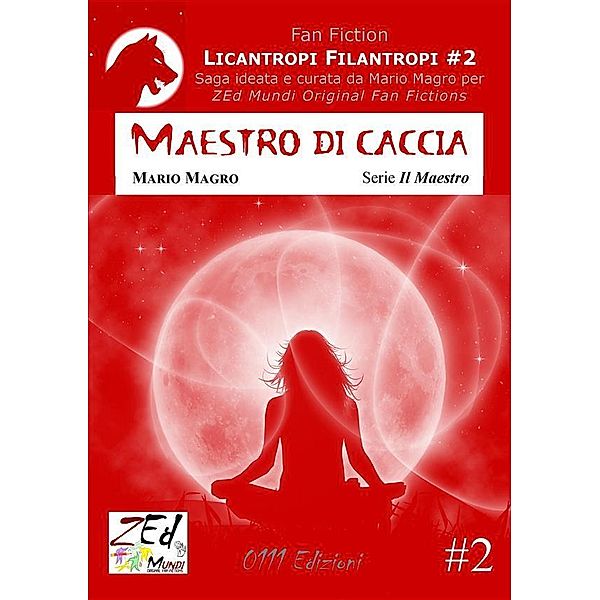 Maestro di caccia. Licantropi Filantropi #2 / Licantropi Filantropi Bd.2, Mario Magro